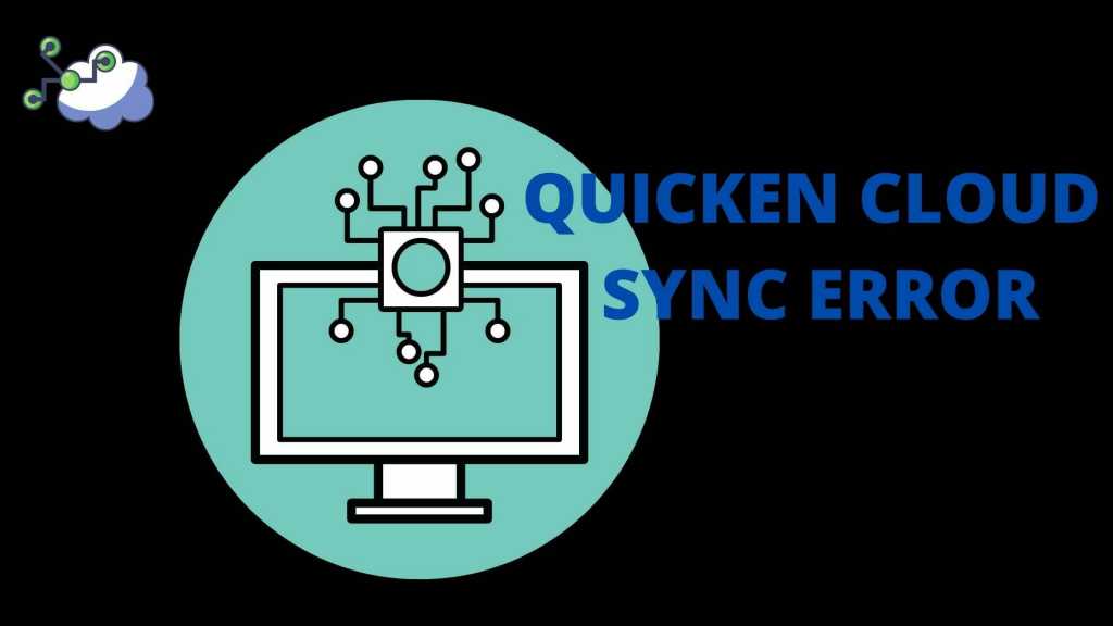 Quicken Cloud Sync Error- let’s Fix It